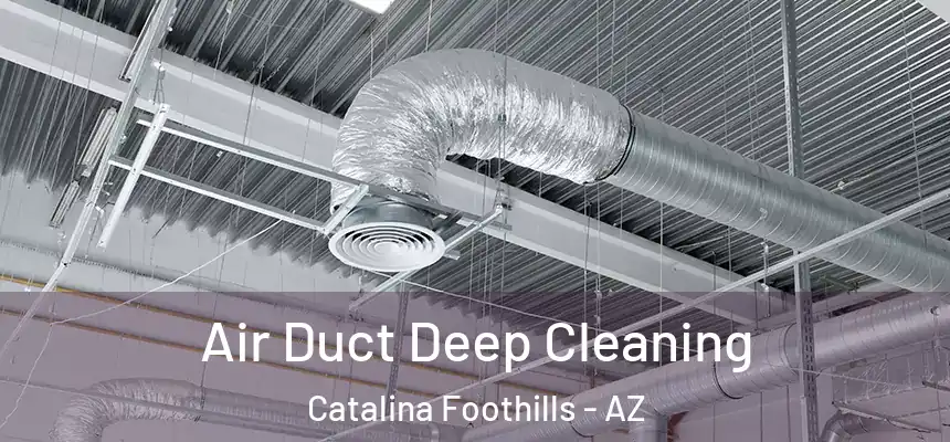 Air Duct Deep Cleaning Catalina Foothills - AZ