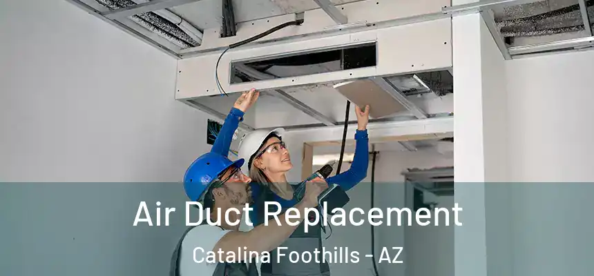  Air Duct Replacement Catalina Foothills - AZ