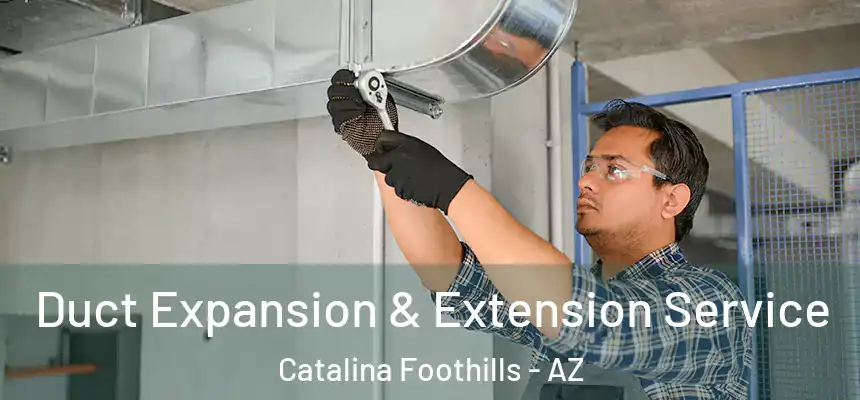  Duct Expansion & Extension Service Catalina Foothills - AZ