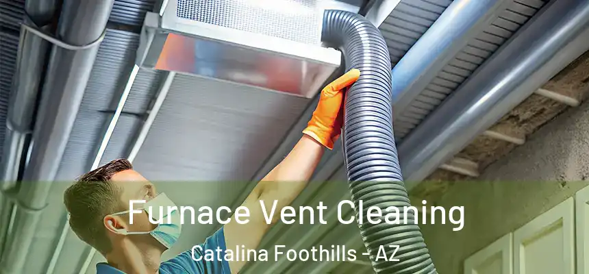 Furnace Vent Cleaning Catalina Foothills - AZ