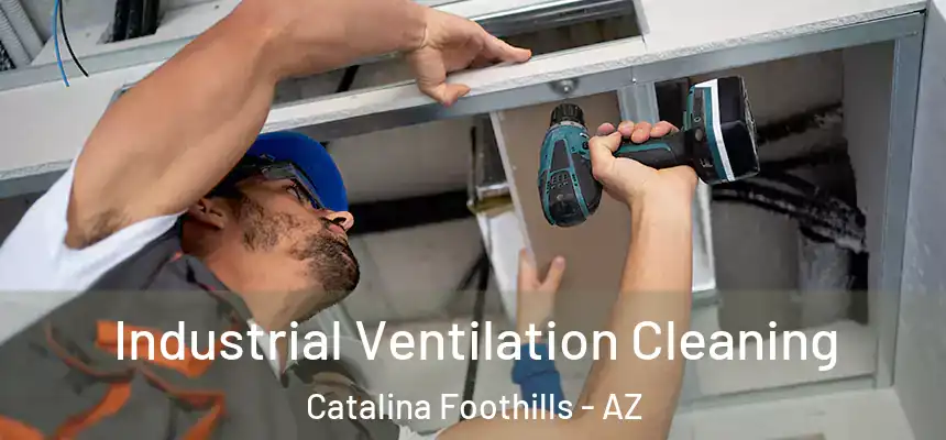 Industrial Ventilation Cleaning Catalina Foothills - AZ