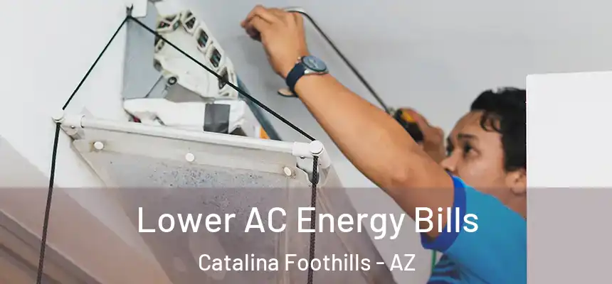 Lower AC Energy Bills Catalina Foothills - AZ