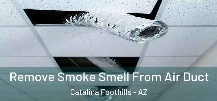 Remove Smoke Smell From Air Duct Catalina Foothills - AZ