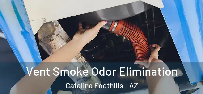 Vent Smoke Odor Elimination Catalina Foothills - AZ
